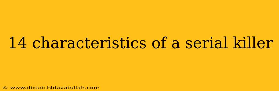 14 characteristics of a serial killer