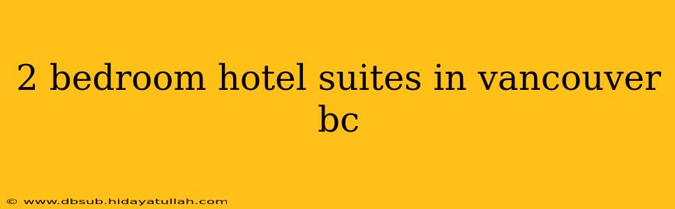 2 bedroom hotel suites in vancouver bc
