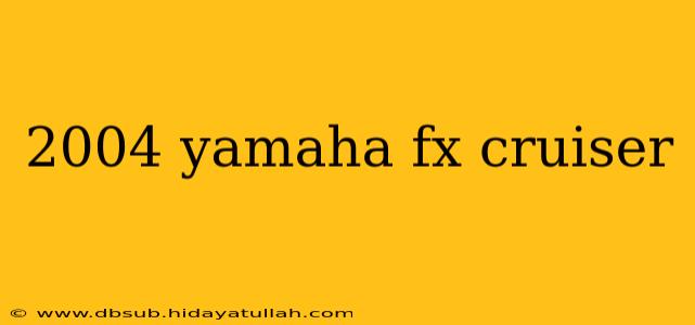 2004 yamaha fx cruiser