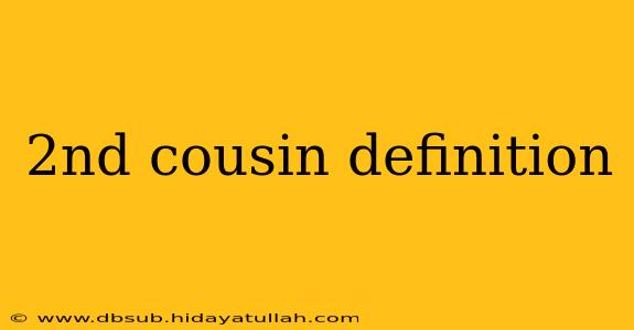 2nd cousin definition