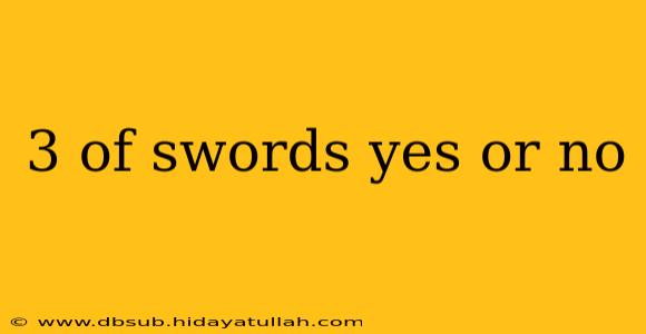 3 of swords yes or no