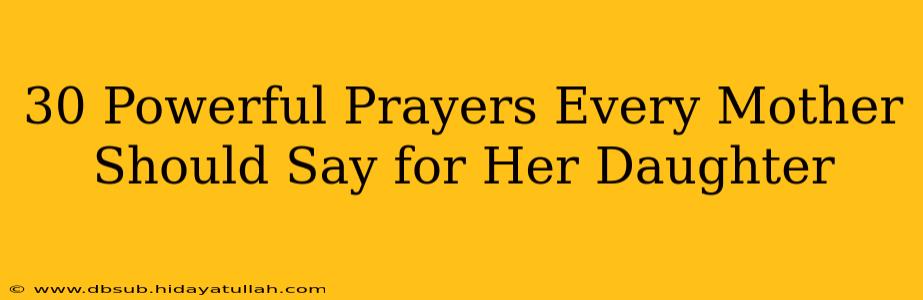 30 Powerful Prayers Every Mother Should Say for Her Daughter
