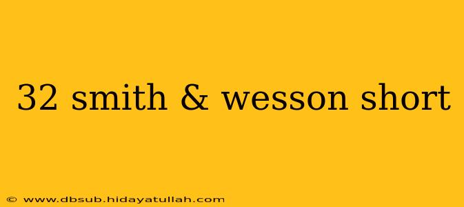 32 smith & wesson short