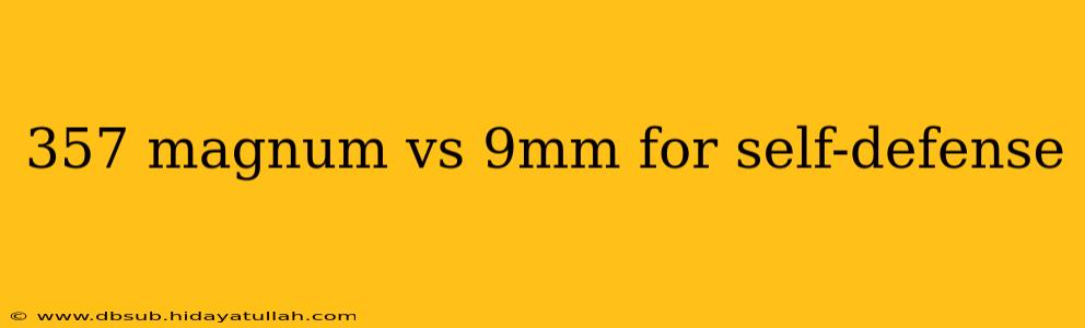 357 magnum vs 9mm for self-defense