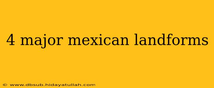 4 major mexican landforms