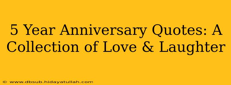 5 Year Anniversary Quotes: A Collection of Love & Laughter