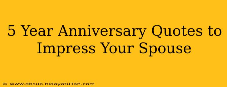 5 Year Anniversary Quotes to Impress Your Spouse