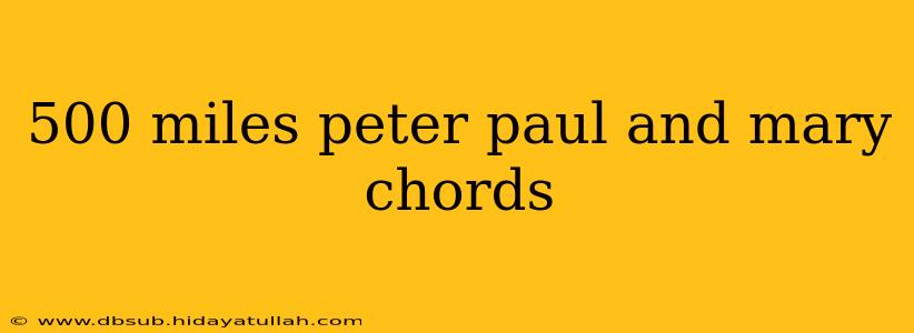 500 miles peter paul and mary chords