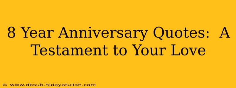 8 Year Anniversary Quotes:  A Testament to Your Love