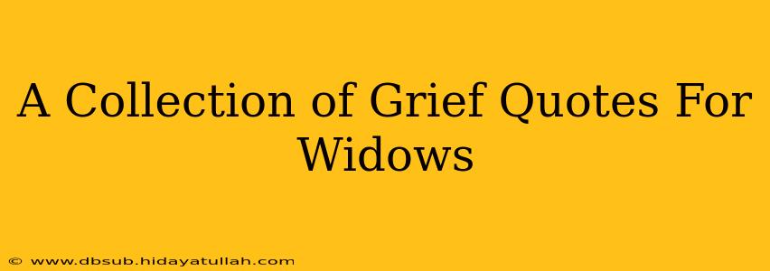 A Collection of Grief Quotes For Widows