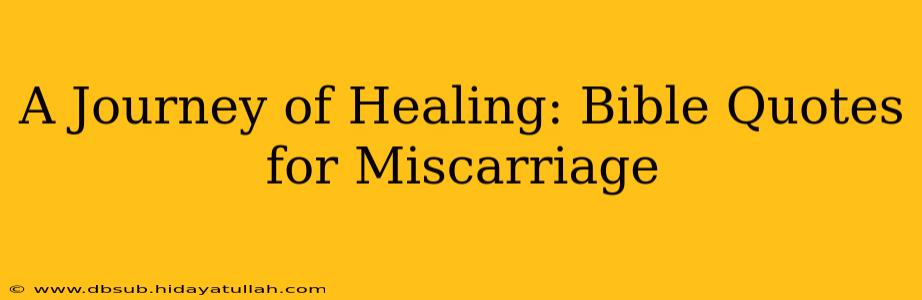 A Journey of Healing: Bible Quotes for Miscarriage