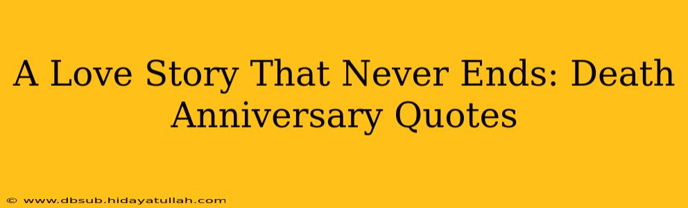 A Love Story That Never Ends: Death Anniversary Quotes