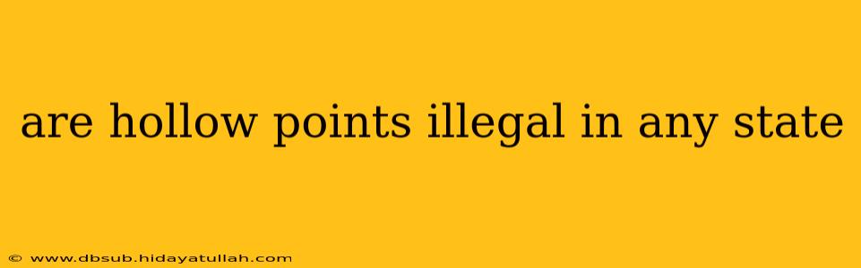 are hollow points illegal in any state