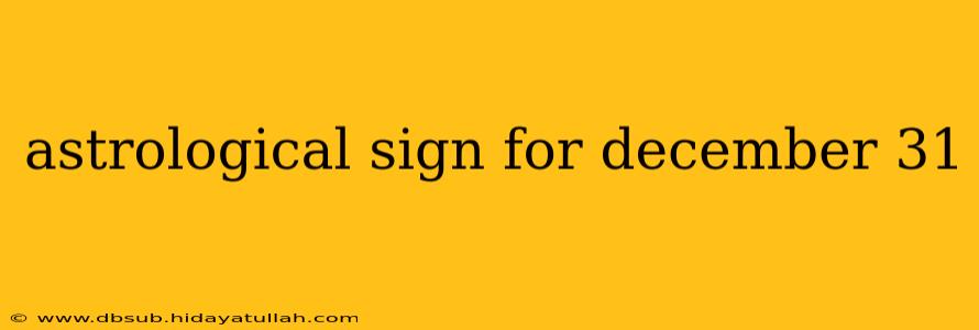 astrological sign for december 31