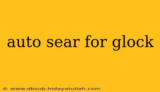 auto sear for glock