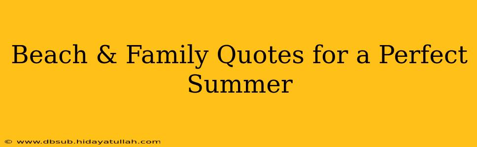 Beach & Family Quotes for a Perfect Summer