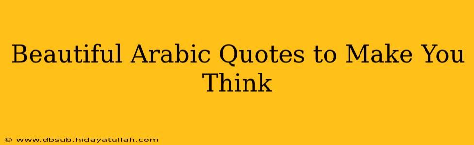 Beautiful Arabic Quotes to Make You Think
