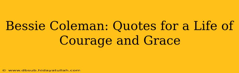 Bessie Coleman: Quotes for a Life of Courage and Grace