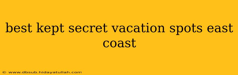 best kept secret vacation spots east coast