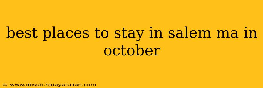 best places to stay in salem ma in october