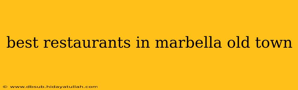 best restaurants in marbella old town