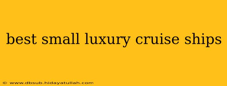 best small luxury cruise ships