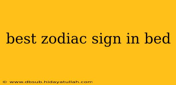 best zodiac sign in bed