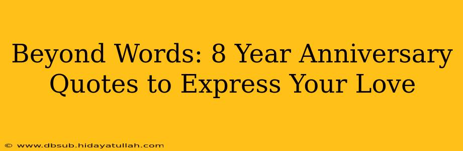 Beyond Words: 8 Year Anniversary Quotes to Express Your Love