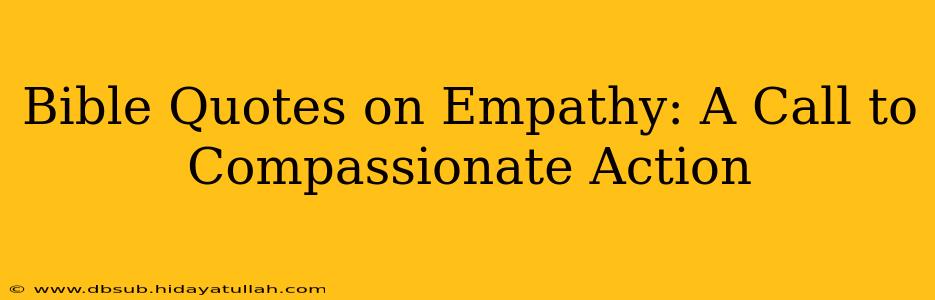 Bible Quotes on Empathy: A Call to Compassionate Action