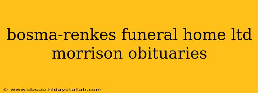 bosma-renkes funeral home ltd morrison obituaries