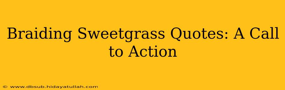Braiding Sweetgrass Quotes: A Call to Action