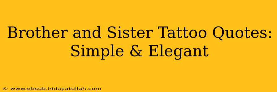 Brother and Sister Tattoo Quotes: Simple & Elegant