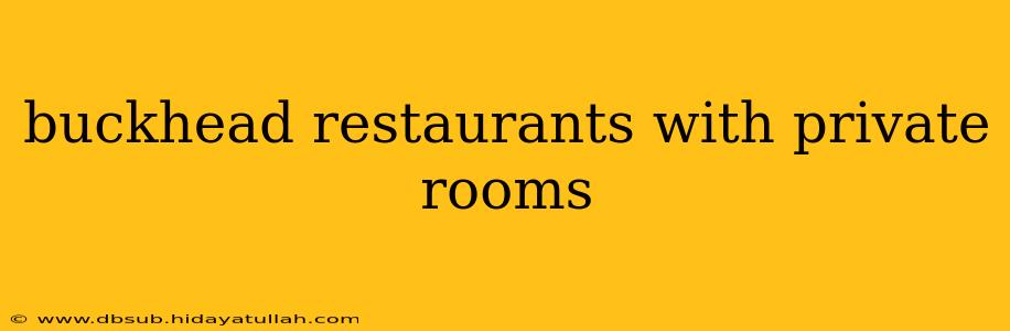buckhead restaurants with private rooms