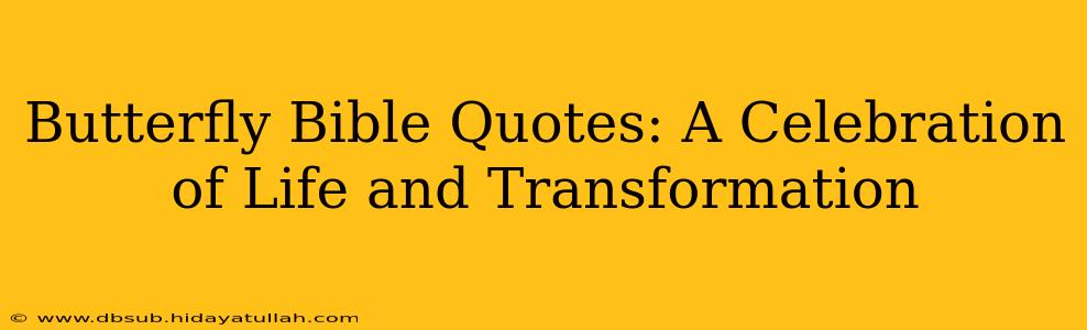 Butterfly Bible Quotes: A Celebration of Life and Transformation