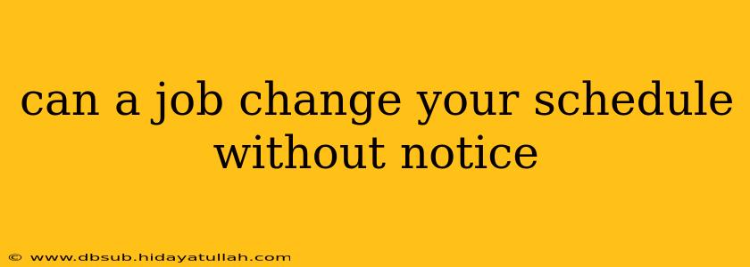 can a job change your schedule without notice