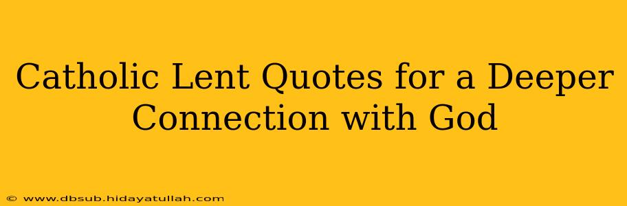 Catholic Lent Quotes for a Deeper Connection with God