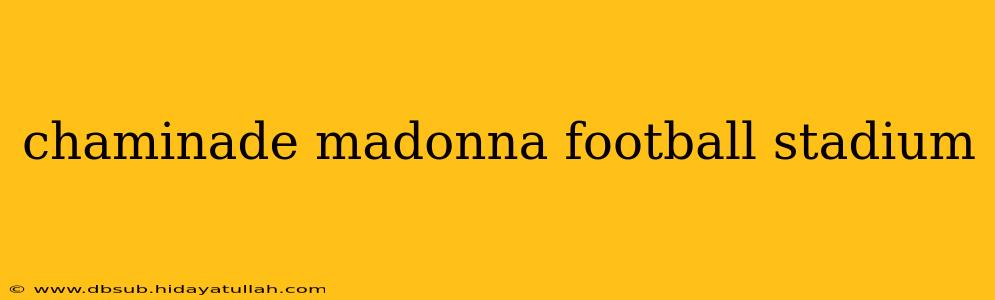 chaminade madonna football stadium