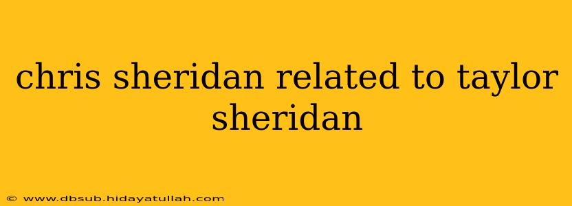 chris sheridan related to taylor sheridan