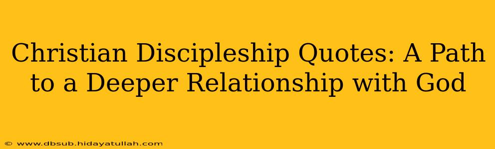 Christian Discipleship Quotes: A Path to a Deeper Relationship with God
