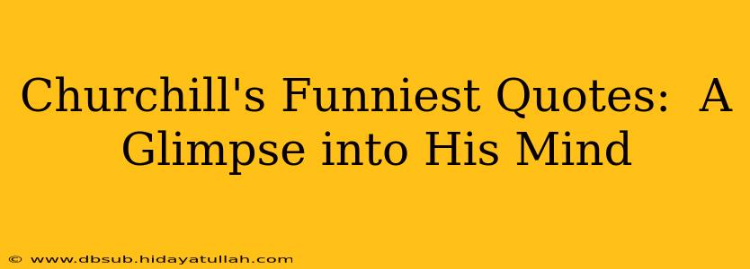 Churchill's Funniest Quotes:  A Glimpse into His Mind