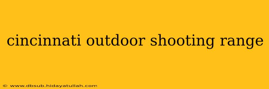 cincinnati outdoor shooting range