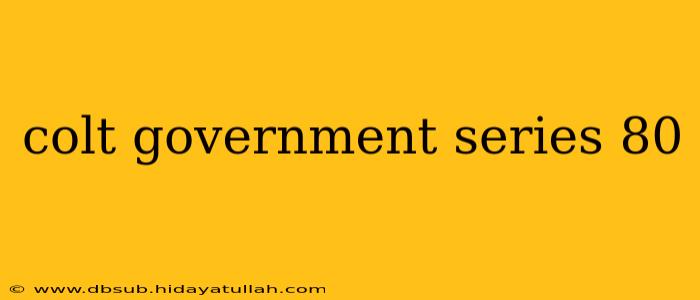 colt government series 80