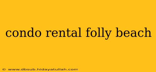 condo rental folly beach