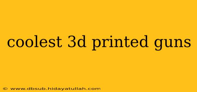 coolest 3d printed guns