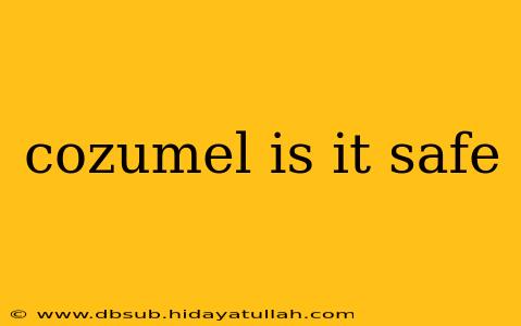 cozumel is it safe