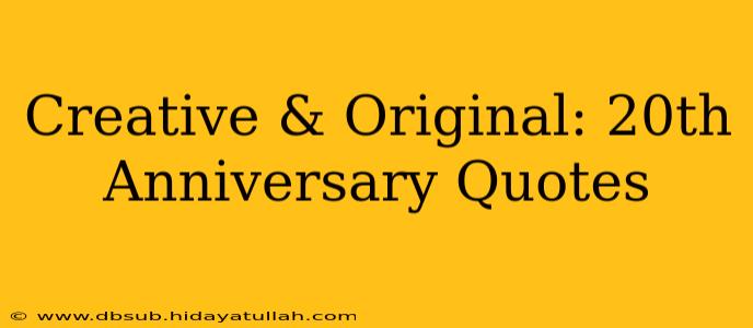 Creative & Original: 20th Anniversary Quotes