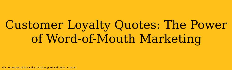 Customer Loyalty Quotes: The Power of Word-of-Mouth Marketing