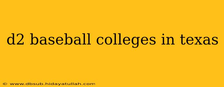 d2 baseball colleges in texas