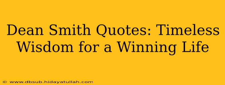 Dean Smith Quotes: Timeless Wisdom for a Winning Life