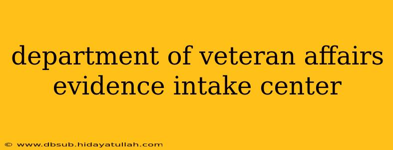 department of veteran affairs evidence intake center